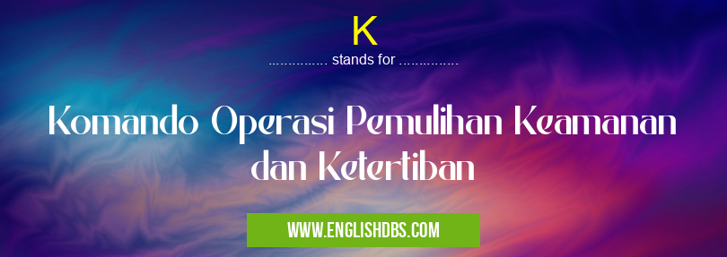 K means Komando Operasi Pemulihan Keamanan dan Ketertiban K