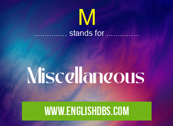 M means Miscellaneous M