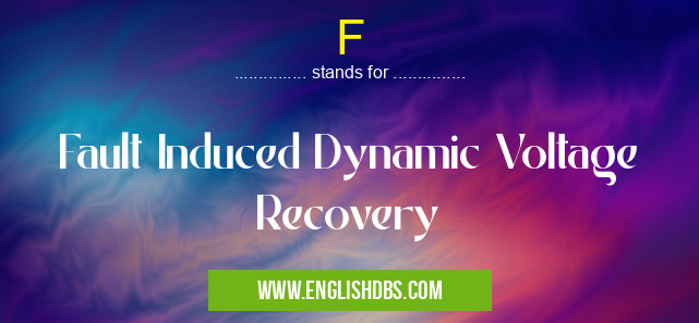F means Fault Induced Dynamic Voltage Recovery F