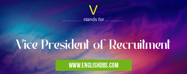 V means Vice President of Recruitment V