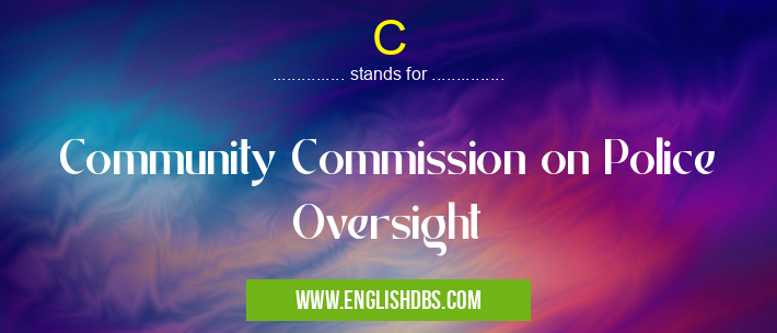 C means Community Commission on Police Oversight C