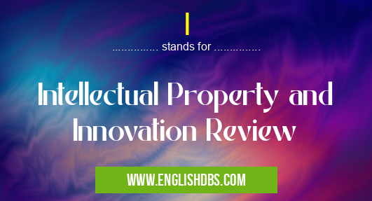 I means Intellectual Property and Innovation Review I