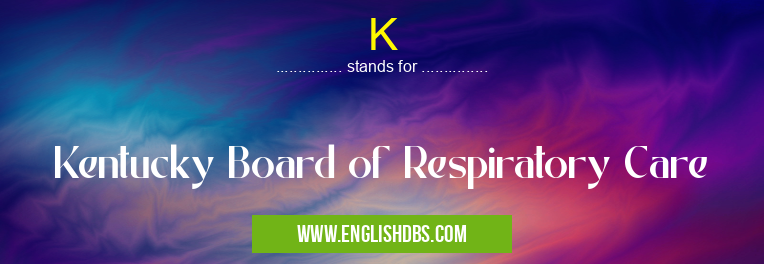 K means Kentucky Board of Respiratory Care K