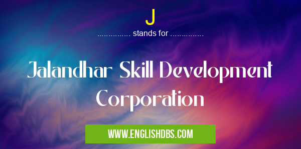 J means Jalandhar Skill Development Corporation J