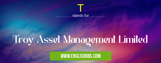 T means Troy Asset Management Limited T