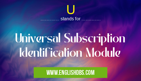 U means Universal Subscription Identification Module U