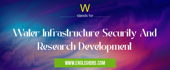 W means Water Infrastructure Security And Research Development W