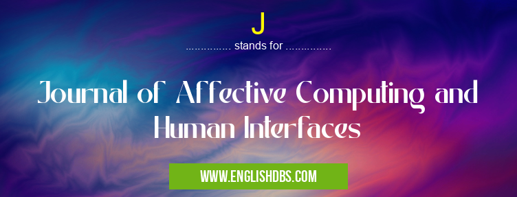 J means Journal of Affective Computing and Human Interfaces J