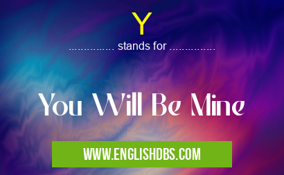 Y means You Will Be Mine Y