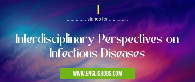 I means Interdisciplinary Perspectives on Infectious Diseases I