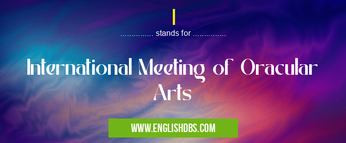 I means International Meeting of Oracular Arts I