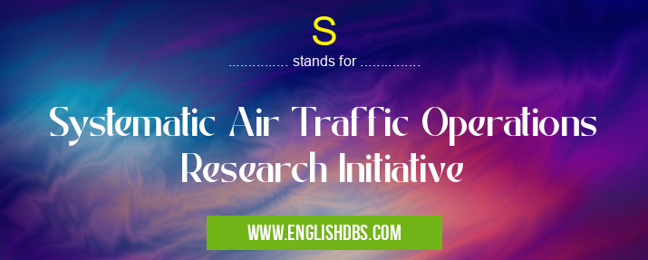 S means Systematic Air Traffic Operations Research Initiative S