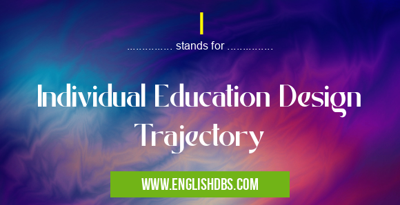 I means Individual Education Design Trajectory I