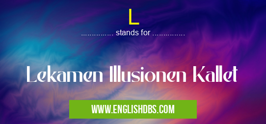 L means Lekamen Illusionen Kallet L