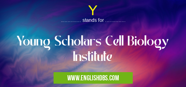 Y means Young Scholars Cell Biology Institute Y