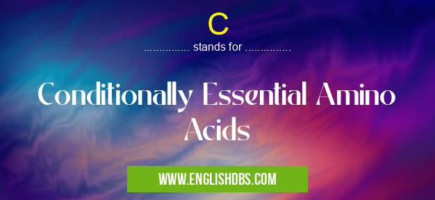 C means Conditionally Essential Amino Acids C