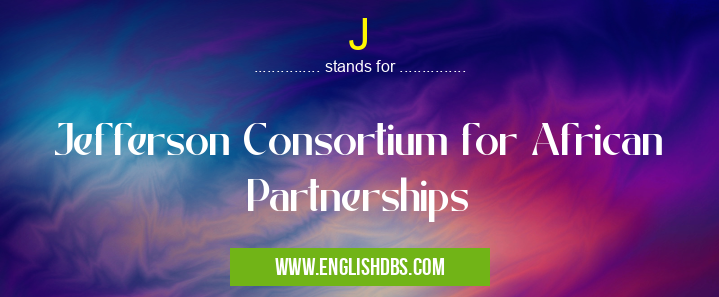 J means Jefferson Consortium for African Partnerships J