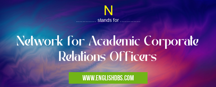 N means Network for Academic Corporate Relations Officers N