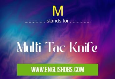 M means Multi Tac Knife M