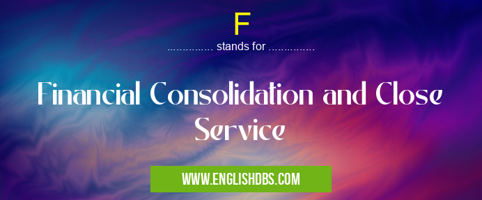 F means Financial Consolidation and Close Service F