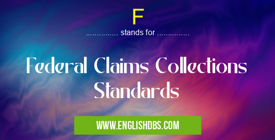 F means Federal Claims Collections Standards F