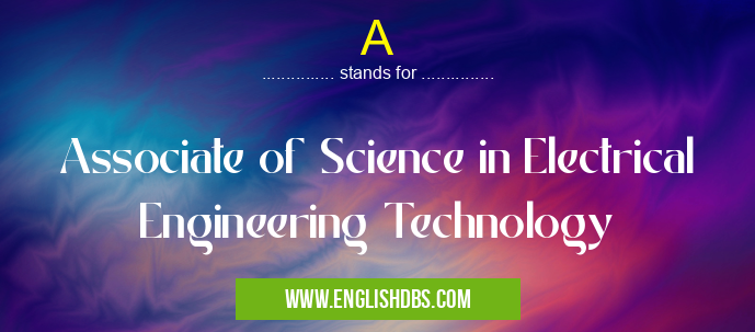 A means Associate of Science in Electrical Engineering Technology A