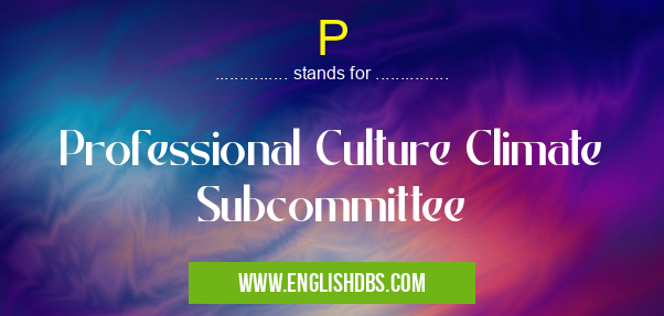 P means Professional Culture Climate Subcommittee P