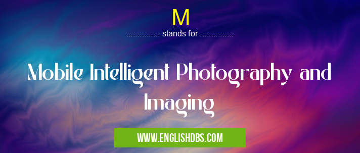 M means Mobile Intelligent Photography and Imaging M