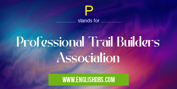 P means Professional Trail Builders Association P