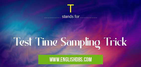 T means Test Time Sampling Trick T