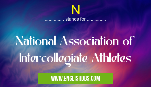 N means National Association of Intercollegiate Athletes N