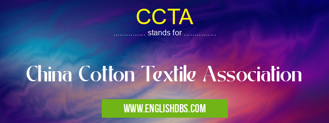 CCTA means China Cotton Textile Association CCTA