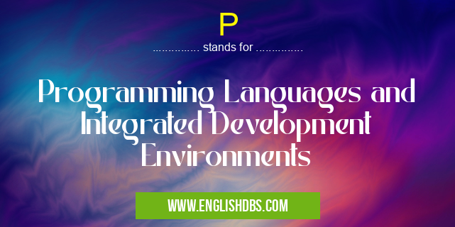 P means Programming Languages and Integrated Development Environments P