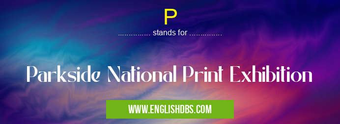 P means Parkside National Print Exhibition P