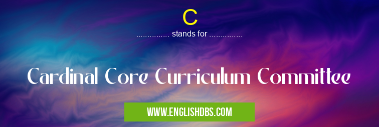 C means Cardinal Core Curriculum Committee C