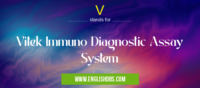 V means Vitek Immuno Diagnostic Assay System V