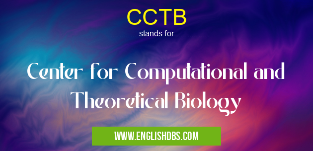 CCTB means Center for Computational and Theoretical Biology CCTB