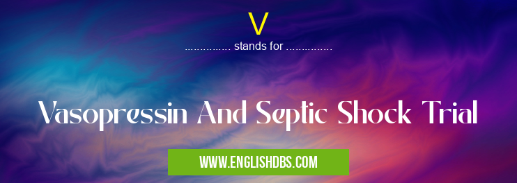 V means Vasopressin And Septic Shock Trial V