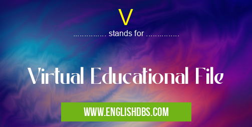 V means Virtual Educational File V
