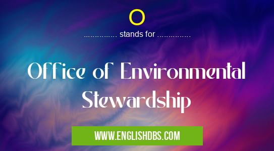 O means Office of Environmental Stewardship O