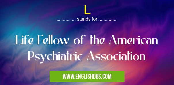 L means Life Fellow of the American Psychiatric Association L