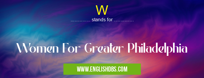 W means Women For Greater Philadelphia W