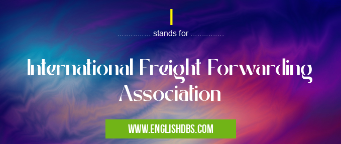 I means International Freight Forwarding Association I