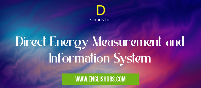 D means Direct Energy Measurement and Information System D