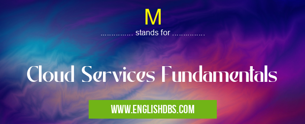 M means Cloud Services Fundamentals M