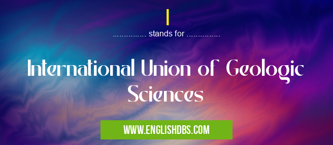 I means International Union of Geologic Sciences I