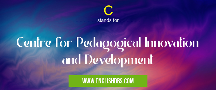 C means Centre for Pedagogical Innovation and Development C