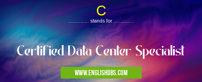 C means Certified Data Center Specialist C