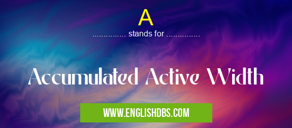 A means Accumulated Active Width A