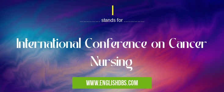 I means International Conference on Cancer Nursing I